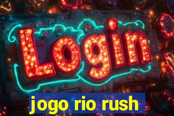 jogo rio rush